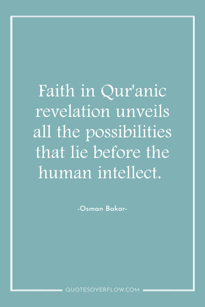 Faith in Qur'anic revelation unveils all the possibilities that lie...