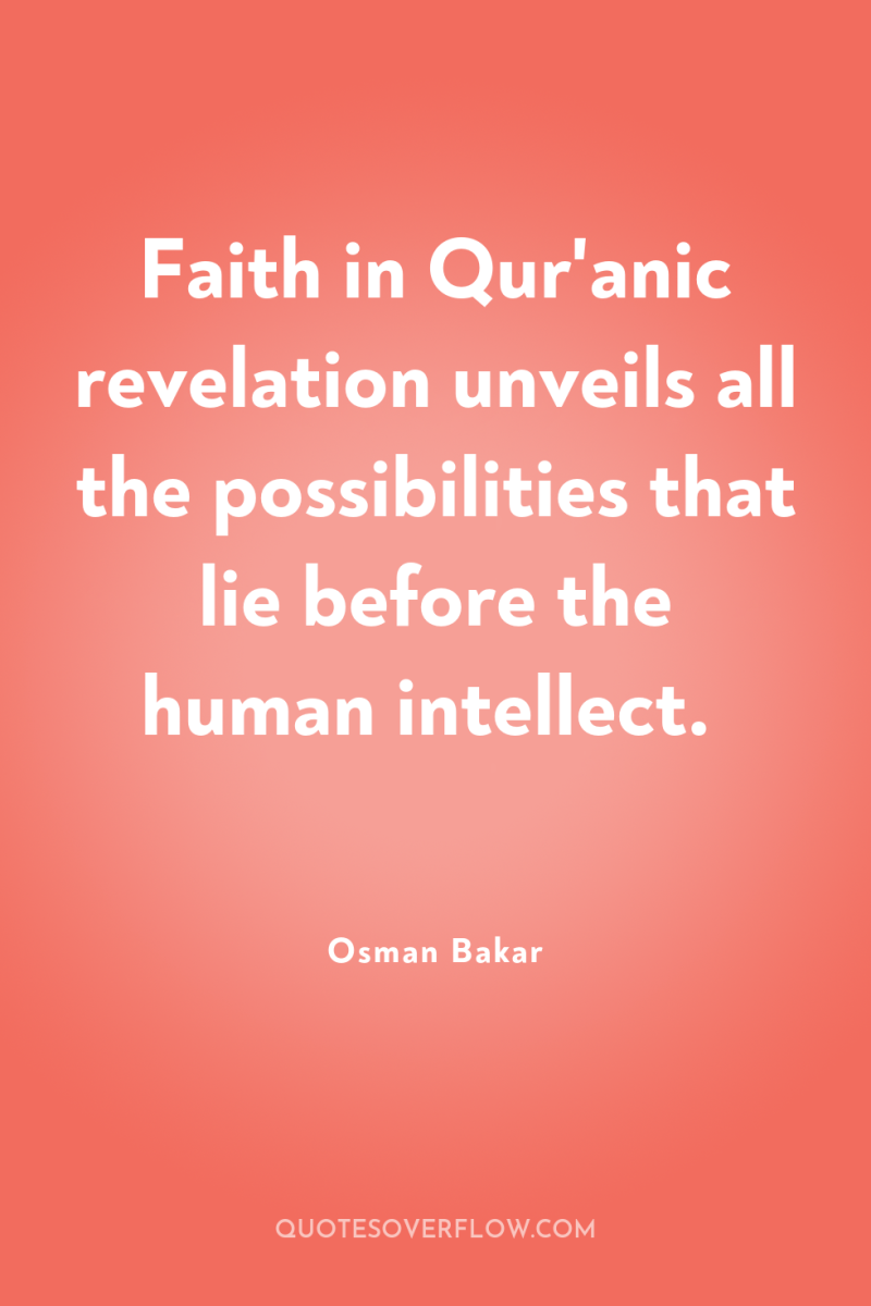 Faith in Qur'anic revelation unveils all the possibilities that lie...