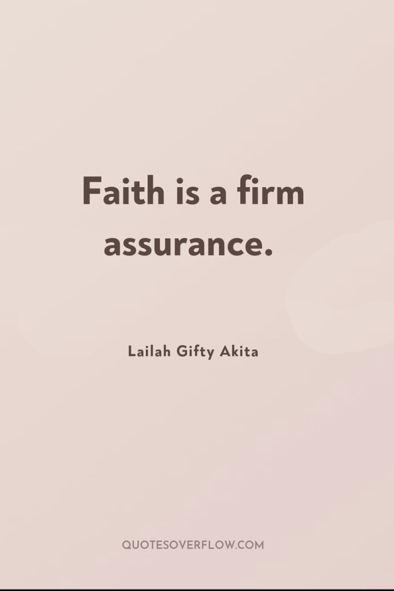 Faith is a firm assurance. 