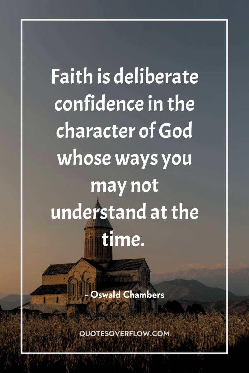 Faith is deliberate confidence in the character of God whose...