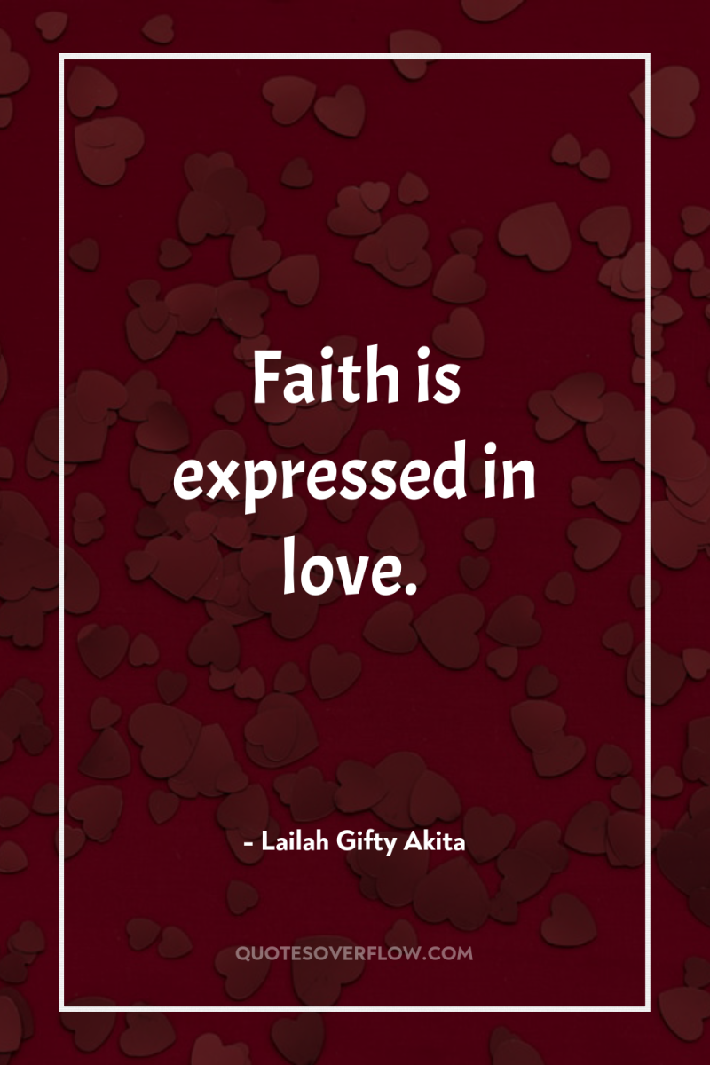 Faith is expressed in love. 