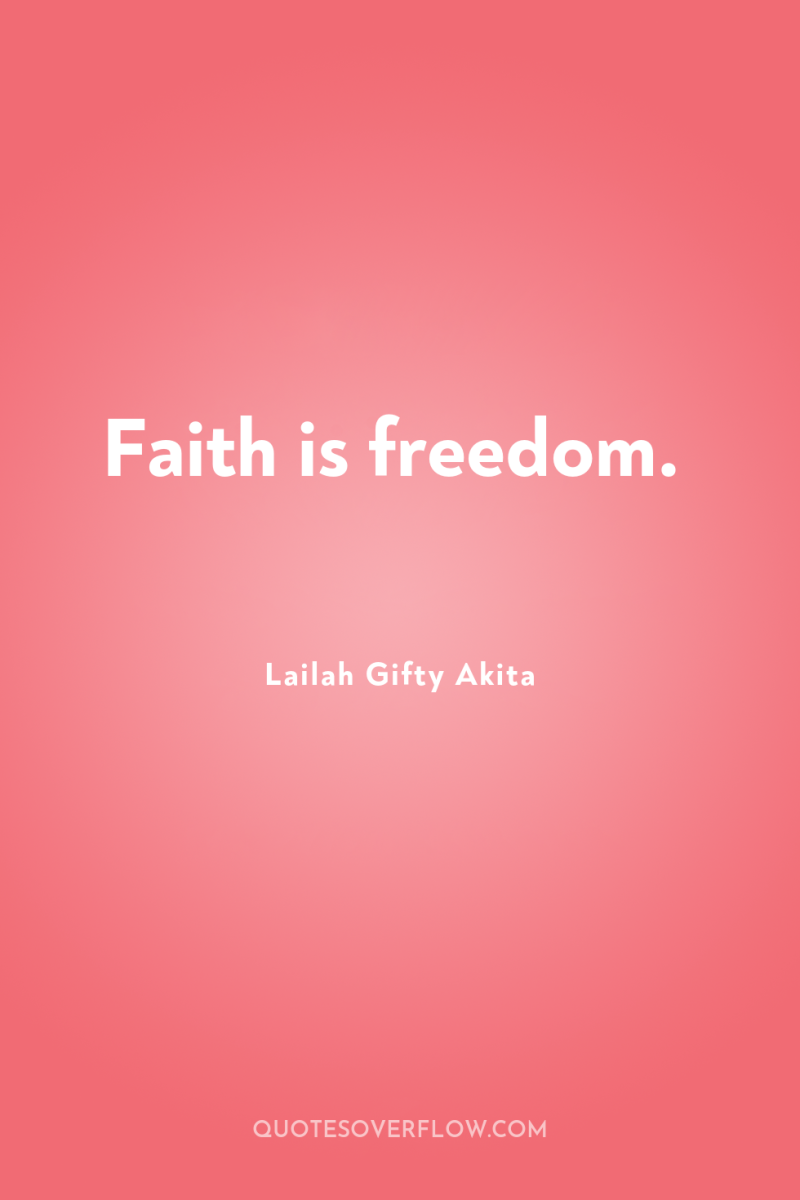 Faith is freedom. 