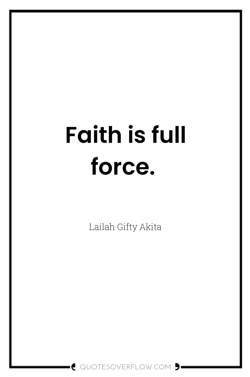 Faith is full force. 