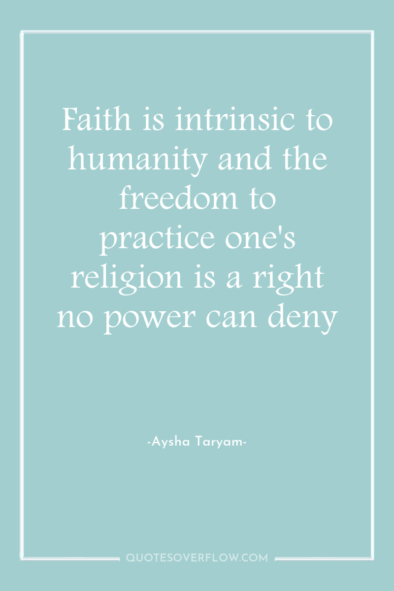 Faith is intrinsic to humanity and the freedom to practice...