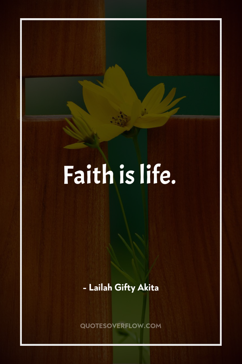 Faith is life. 