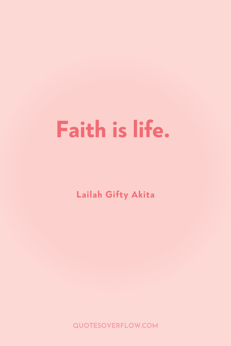 Faith is life. 