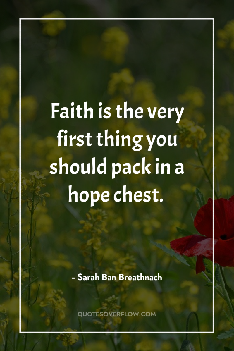 Faith is the very first thing you should pack in...