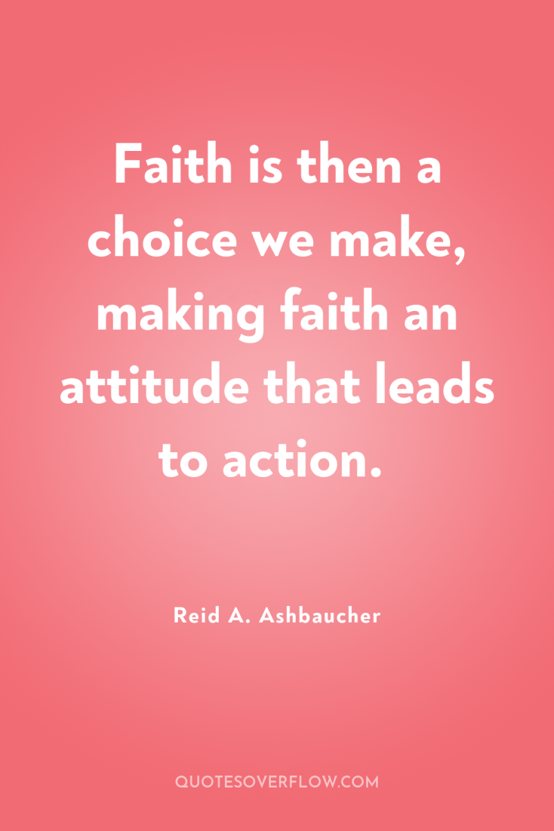Faith is then a choice we make, making faith an...