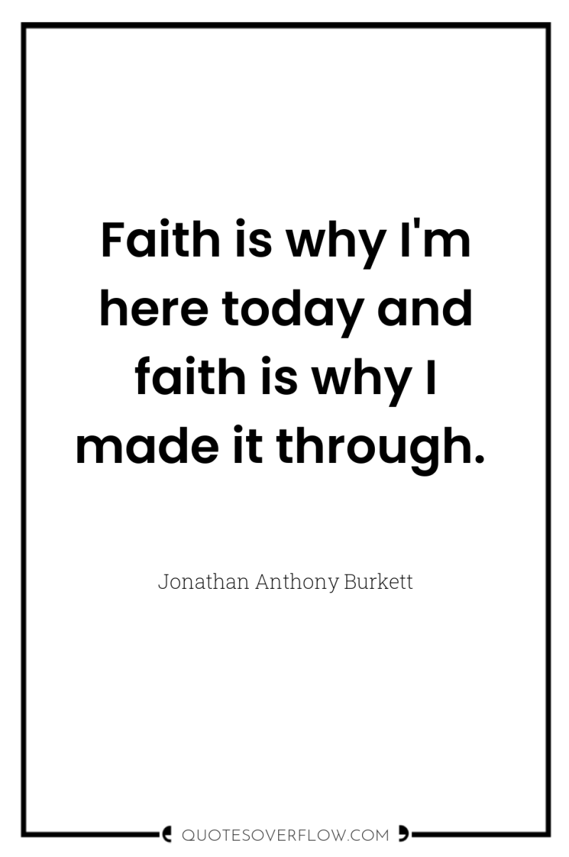 Faith is why I'm here today and faith is why...