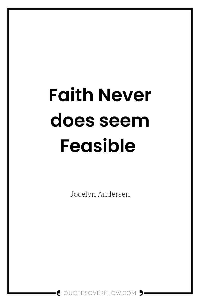 Faith Never does seem Feasible 