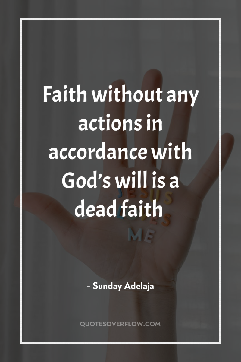 Faith without any actions in accordance with God’s will is...