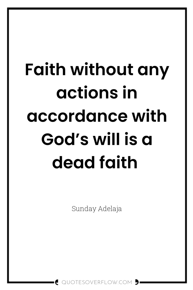 Faith without any actions in accordance with God’s will is...