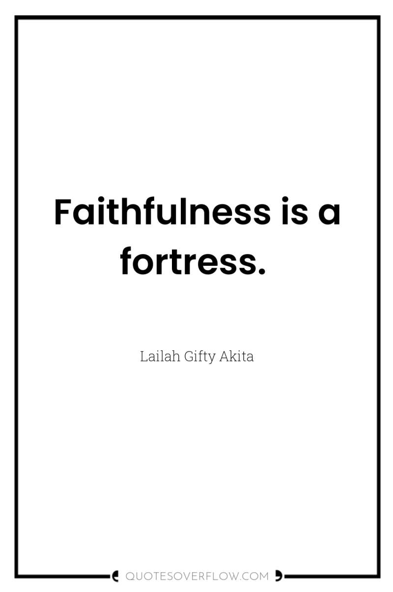 Faithfulness is a fortress. 
