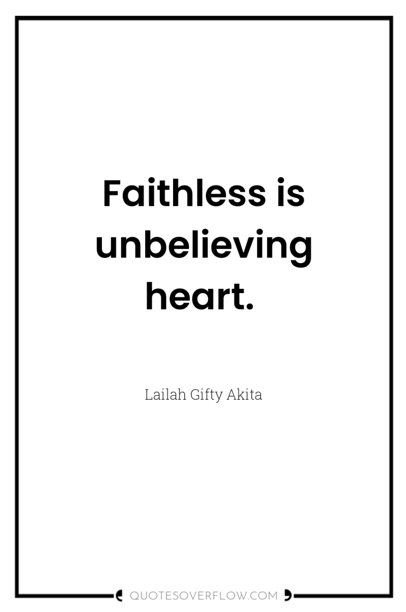 Faithless is unbelieving heart. 