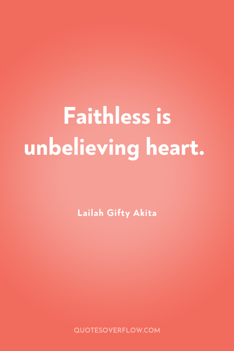 Faithless is unbelieving heart. 