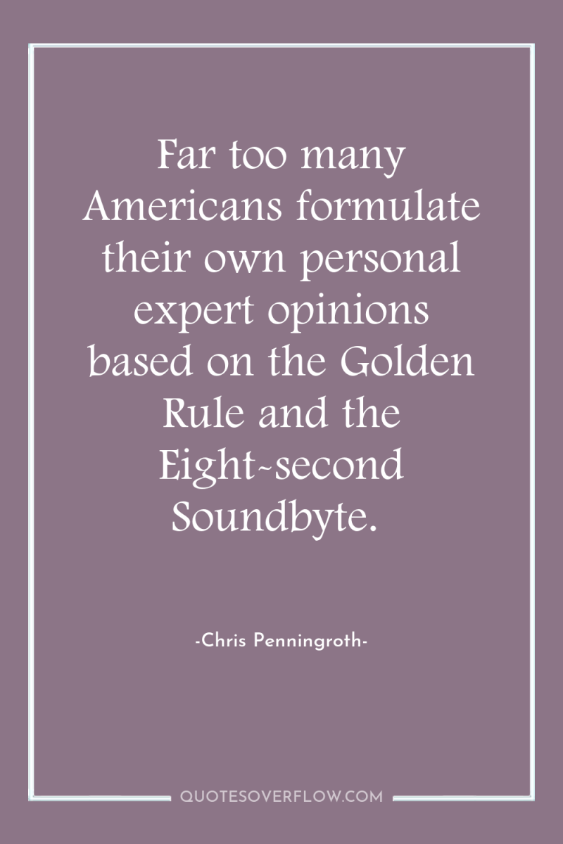 Far too many Americans formulate their own personal expert opinions...