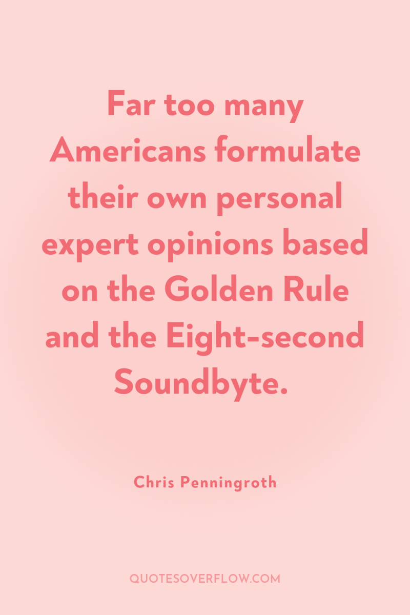 Far too many Americans formulate their own personal expert opinions...