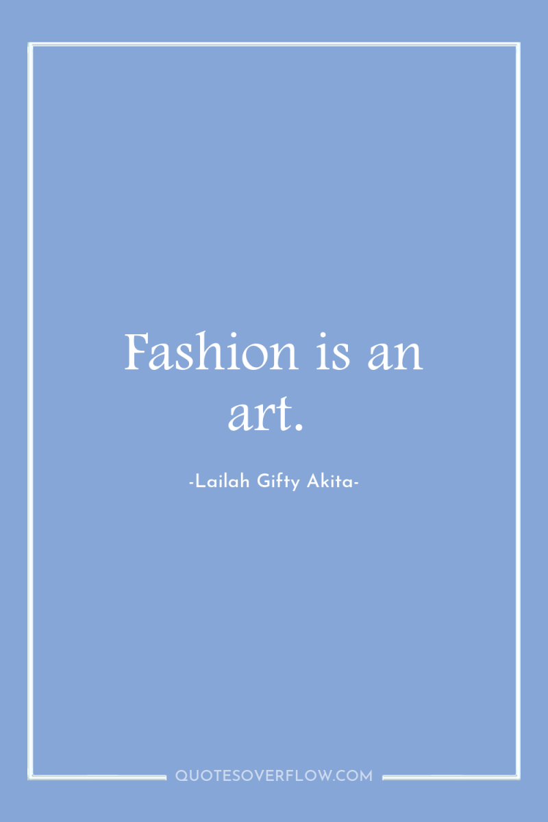 Fashion is an art. 