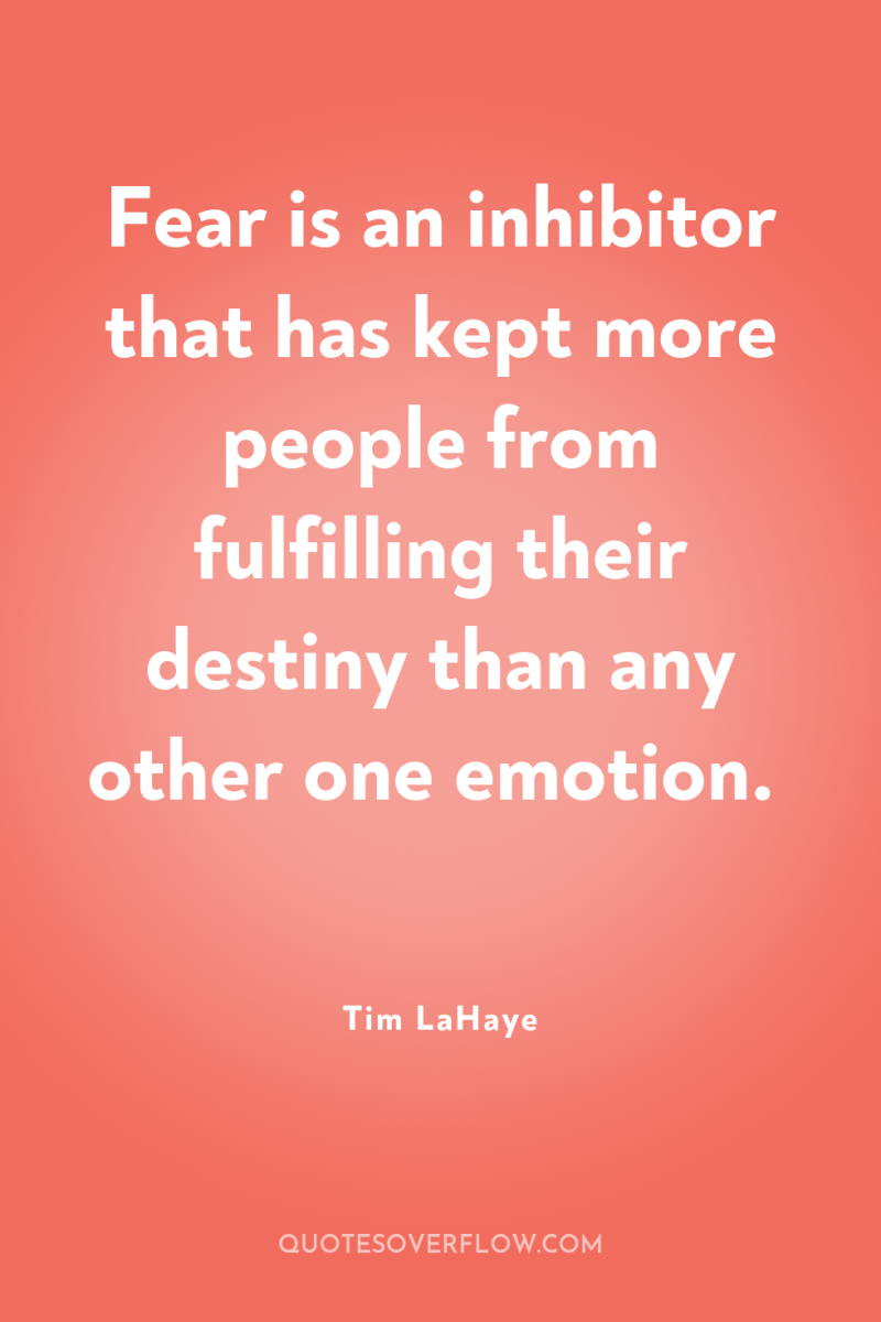 Fear is an inhibitor that has kept more people from...