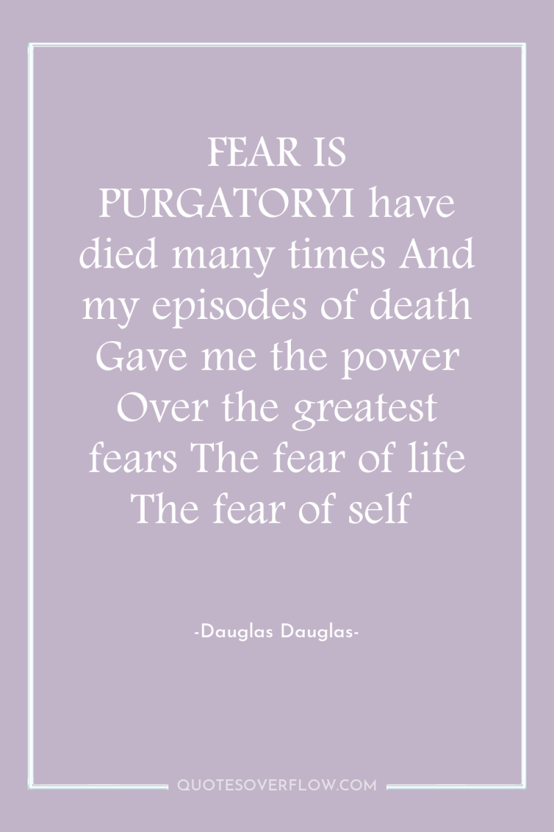 FEAR IS PURGATORYI have died many times And my episodes...
