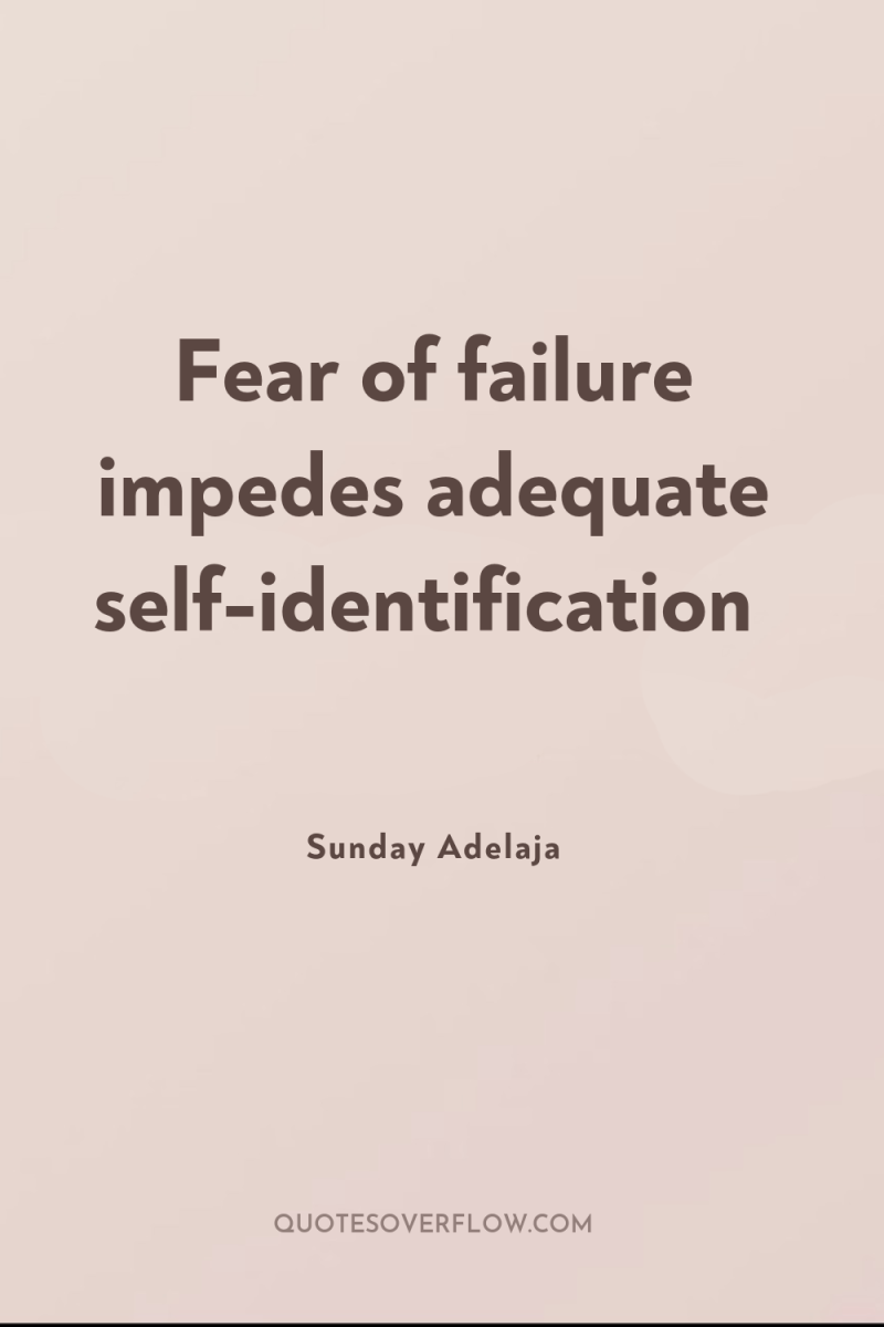 Fear of failure impedes adequate self-identification 