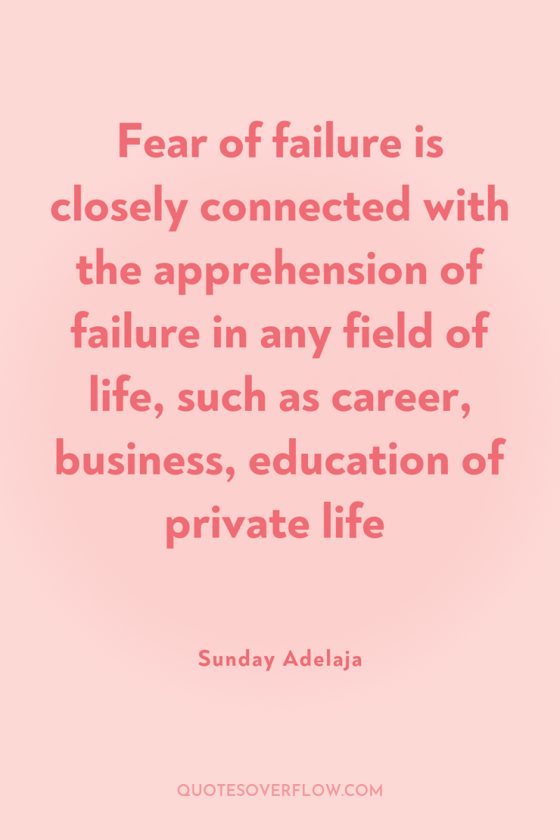 Fear of failure is closely connected with the apprehension of...