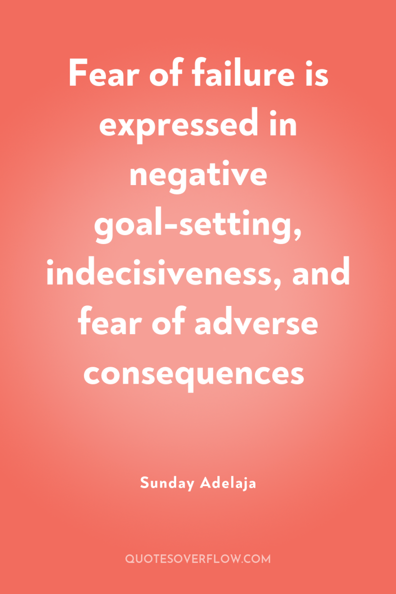 Fear of failure is expressed in negative goal-setting, indecisiveness, and...