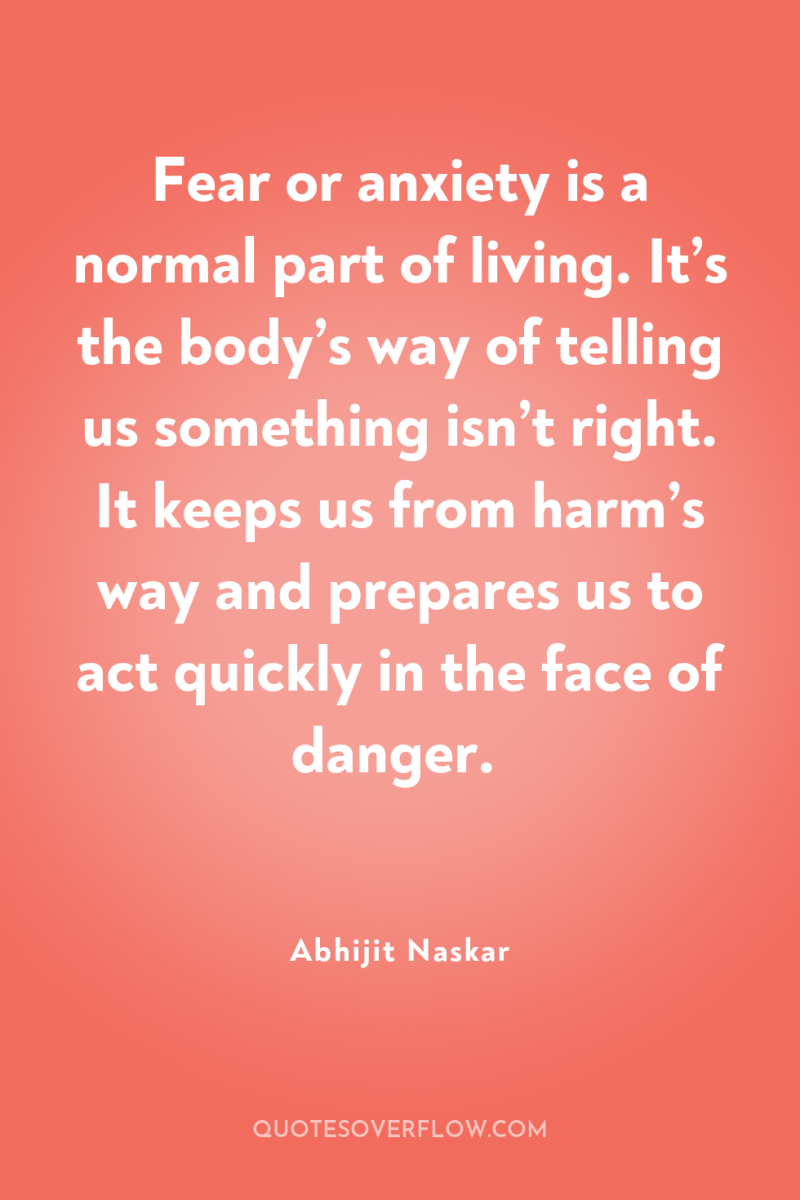 Fear or anxiety is a normal part of living. It’s...