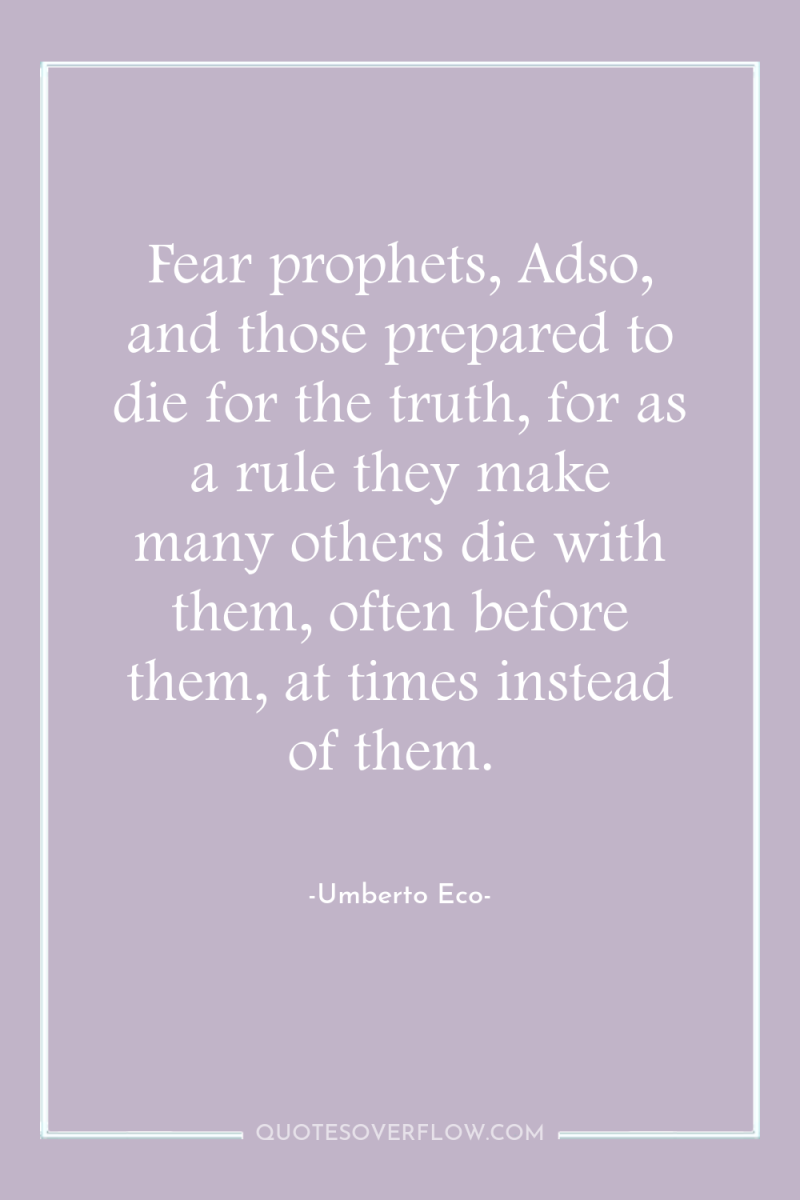 Fear prophets, Adso, and those prepared to die for the...