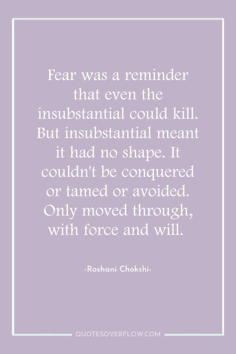 Fear was a reminder that even the insubstantial could kill....