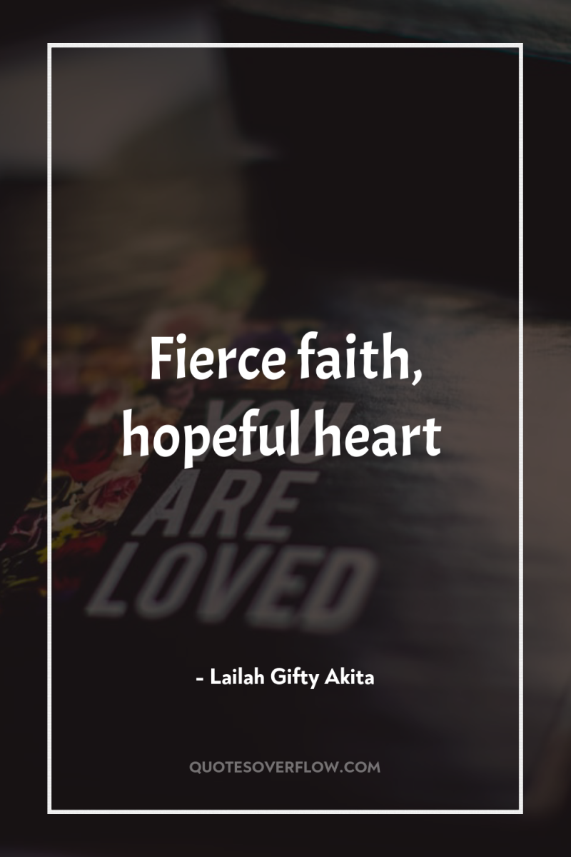 Fierce faith, hopeful heart 