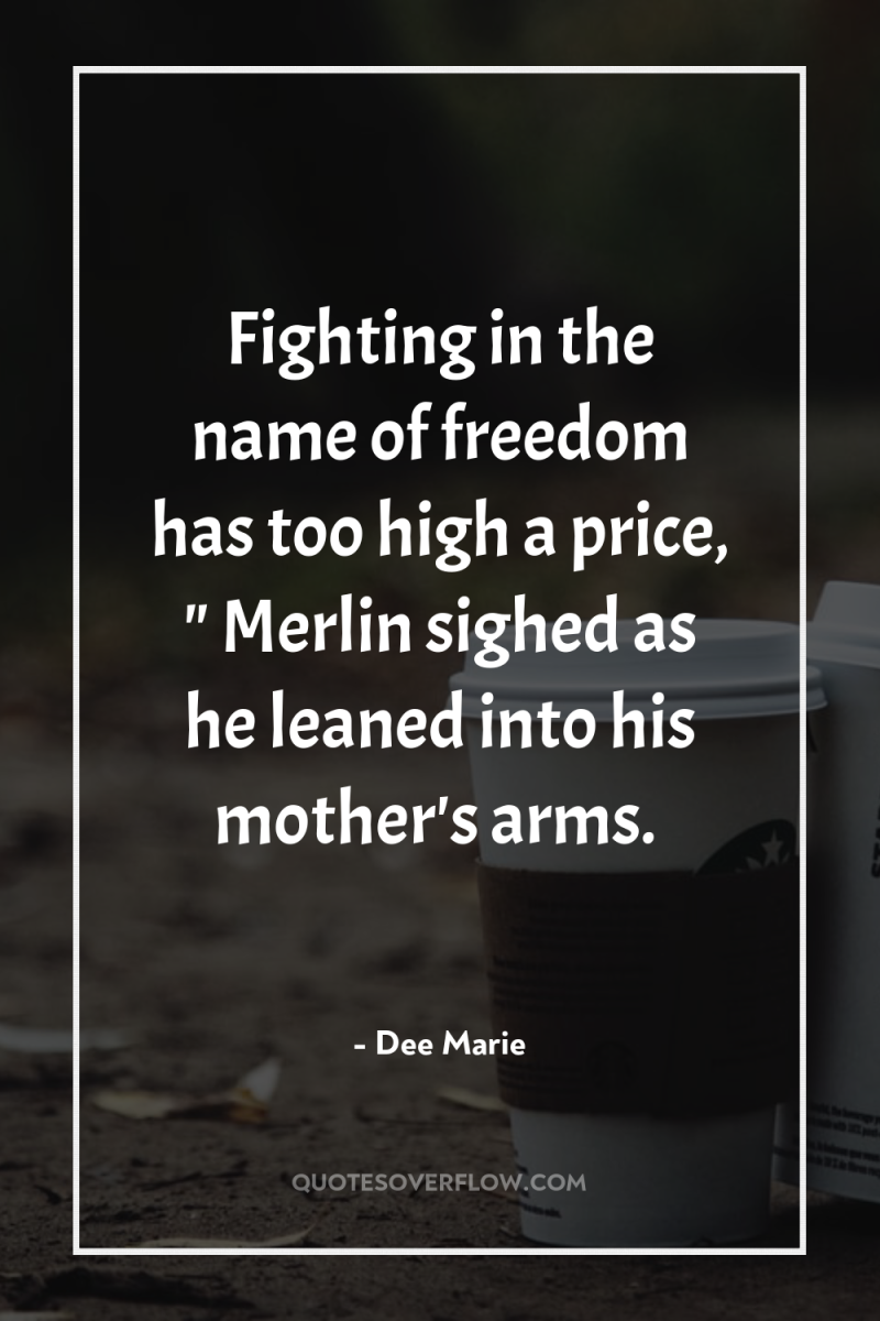 Fighting in the name of freedom has too high a...
