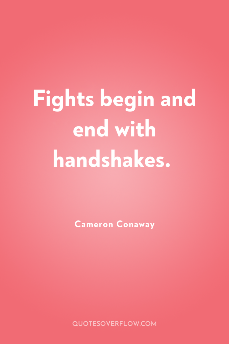 Fights begin and end with handshakes. 