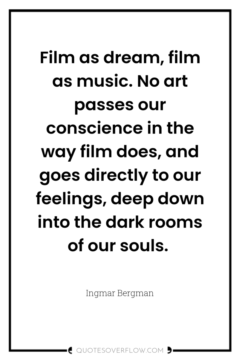 Film as dream, film as music. No art passes our...