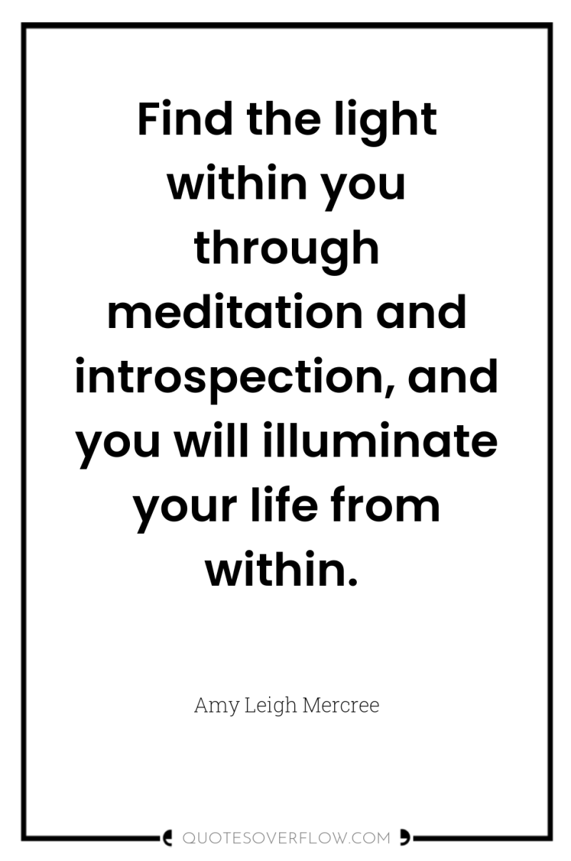 Find the light within you through meditation and introspection, and...
