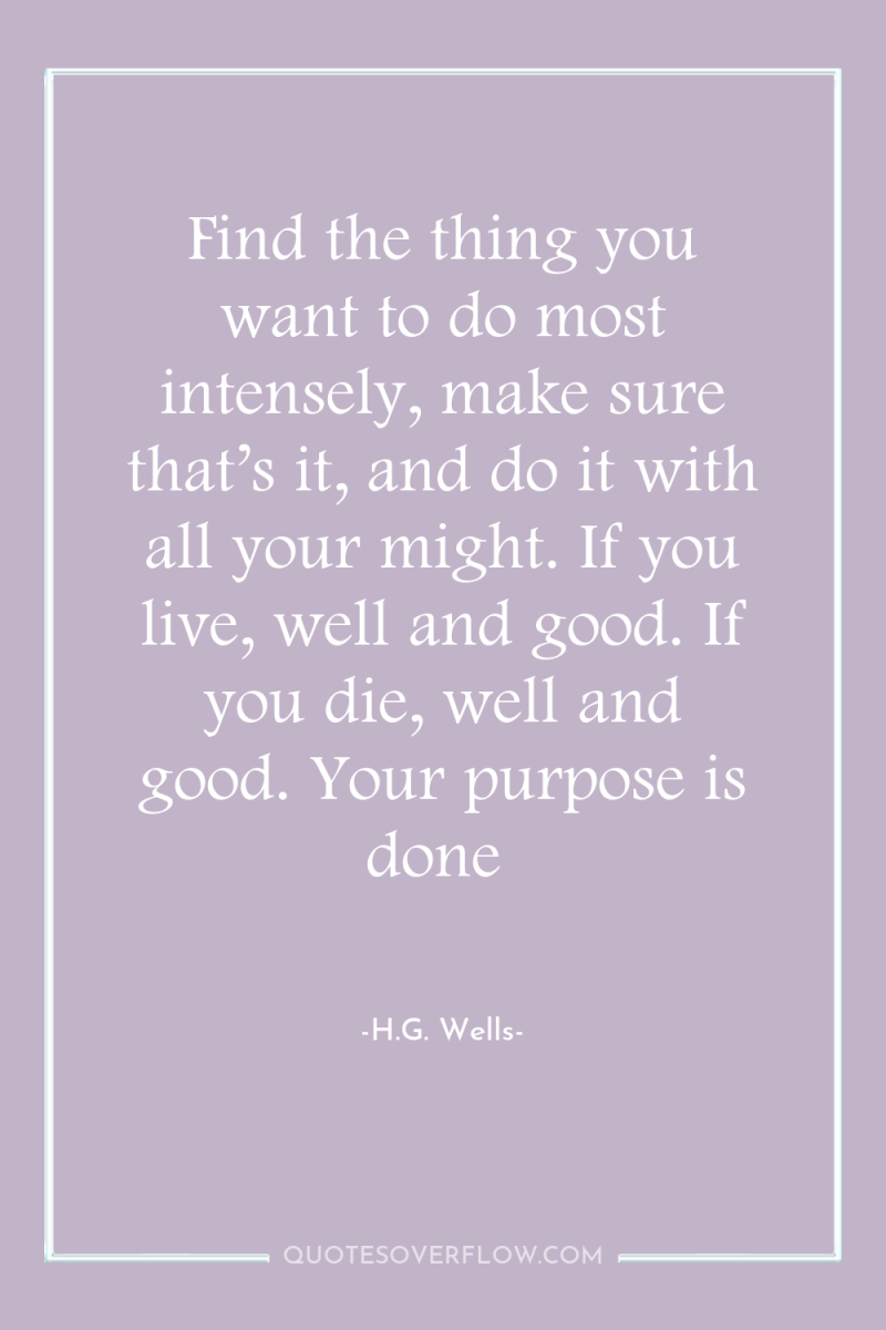 Find the thing you want to do most intensely, make...