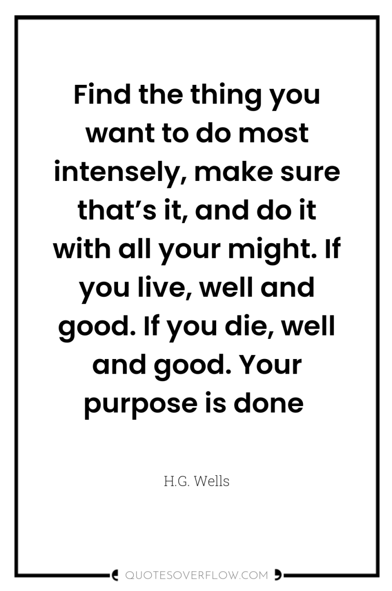 Find the thing you want to do most intensely, make...