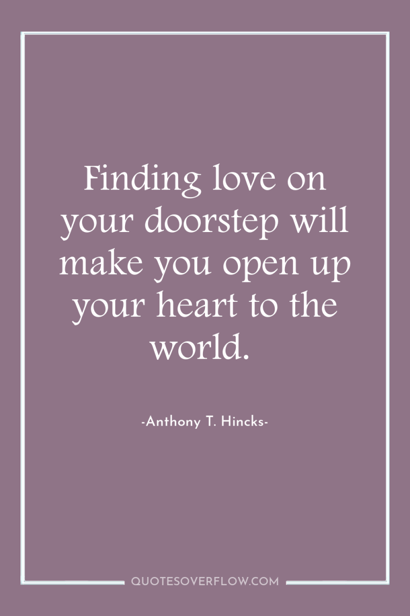 Finding love on your doorstep will make you open up...