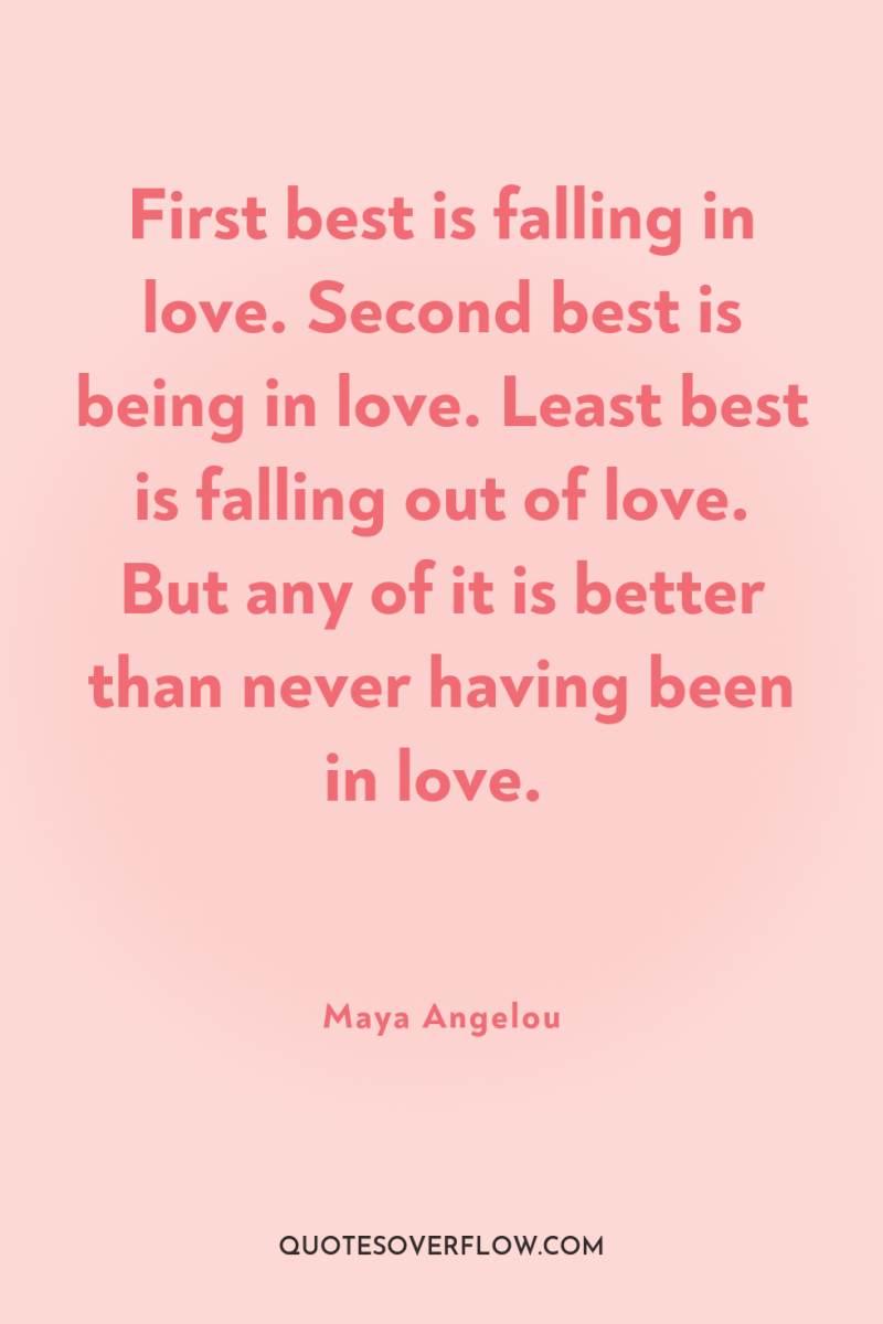 First best is falling in love. Second best is being...