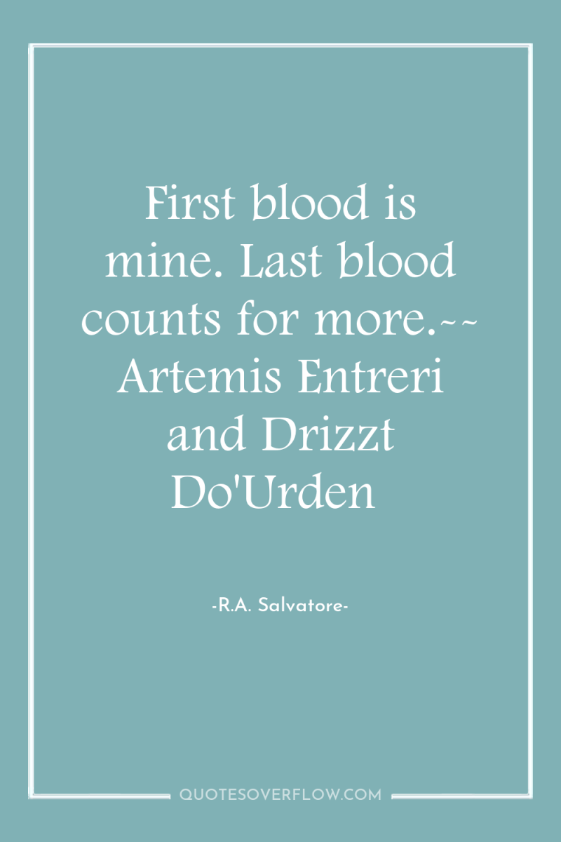 First blood is mine. Last blood counts for more.-- Artemis...