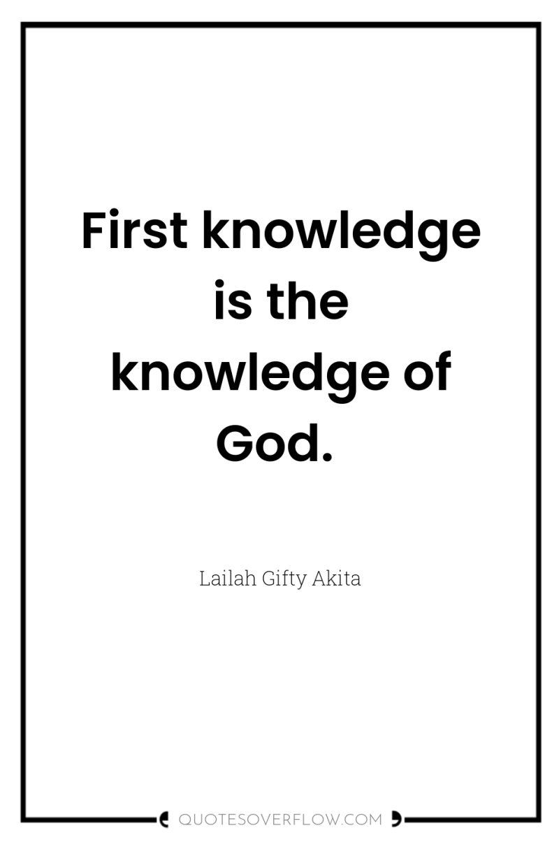 First knowledge is the knowledge of God. 