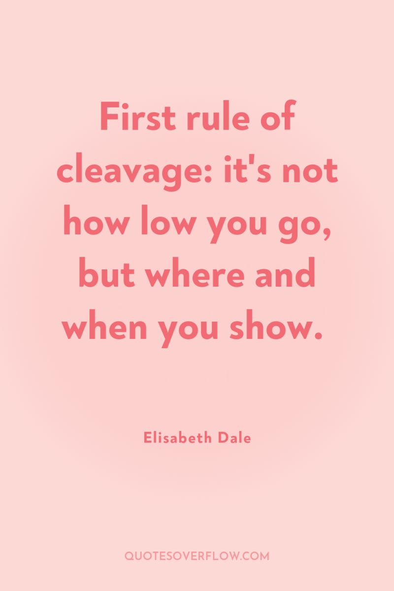 First rule of cleavage: it's not how low you go,...