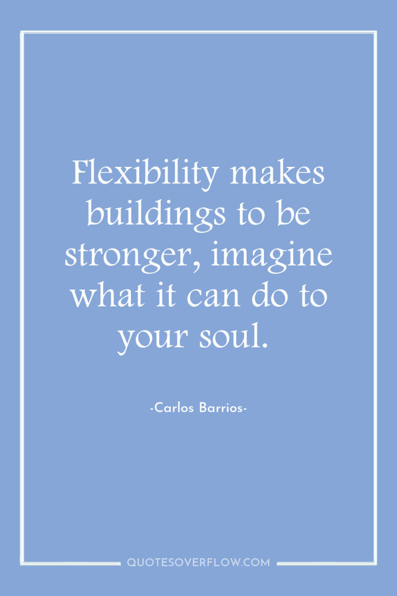 Flexibility makes buildings to be stronger, imagine what it can...