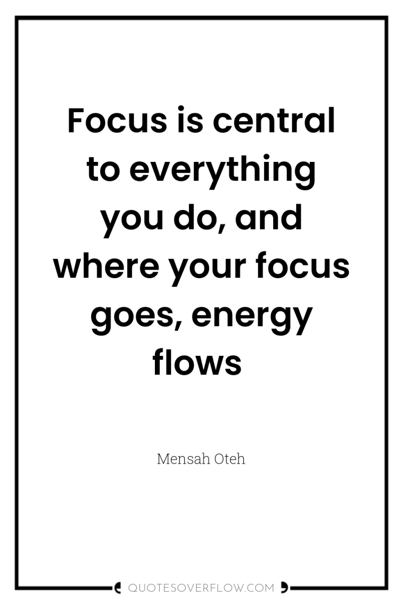 Focus is central to everything you do, and where your...