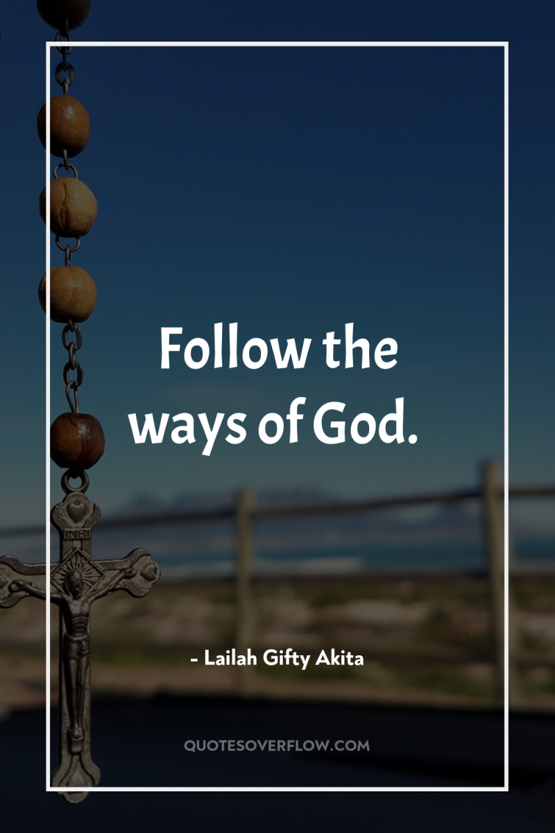 Follow the ways of God. 