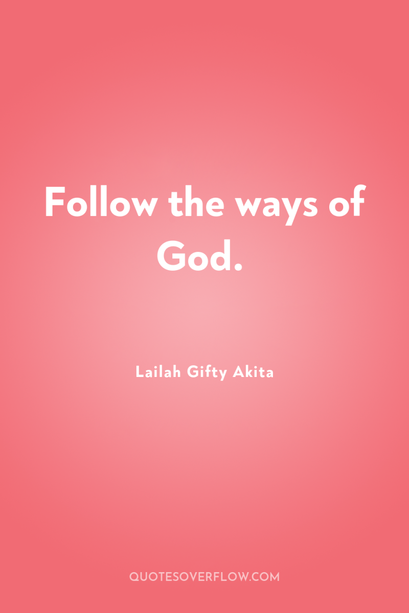 Follow the ways of God. 