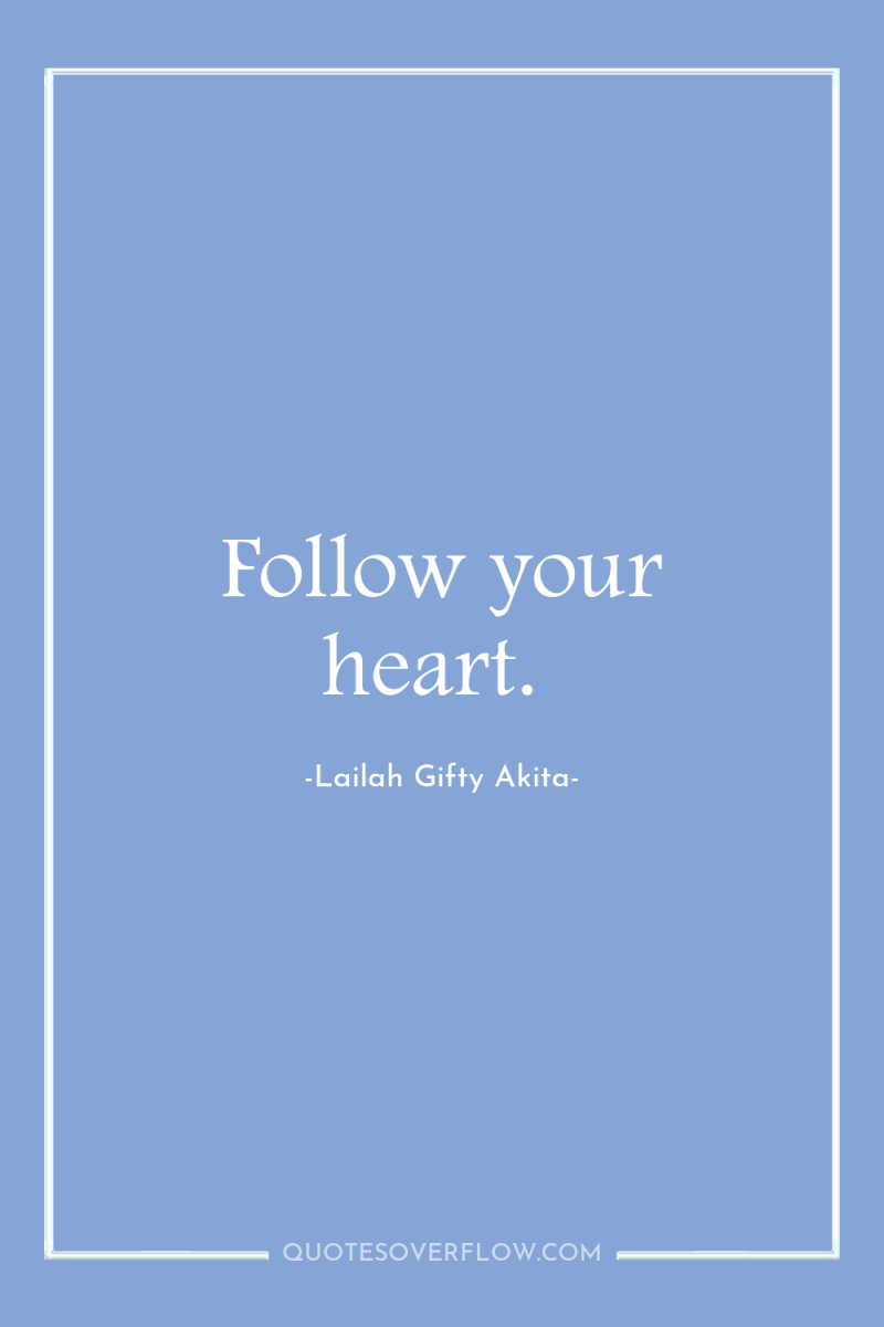 Follow your heart. 