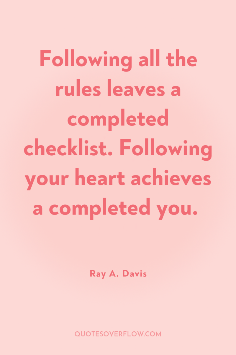 Following all the rules leaves a completed checklist. Following your...