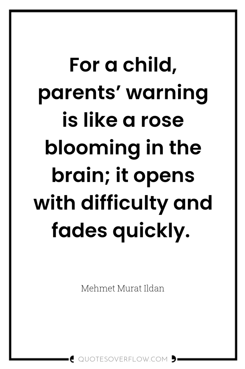 For a child, parents’ warning is like a rose blooming...