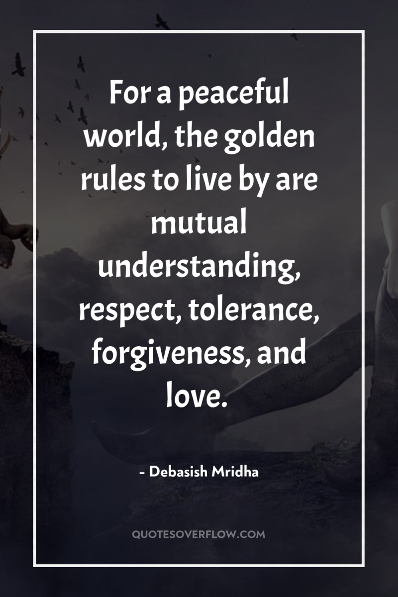 For a peaceful world, the golden rules to live by...